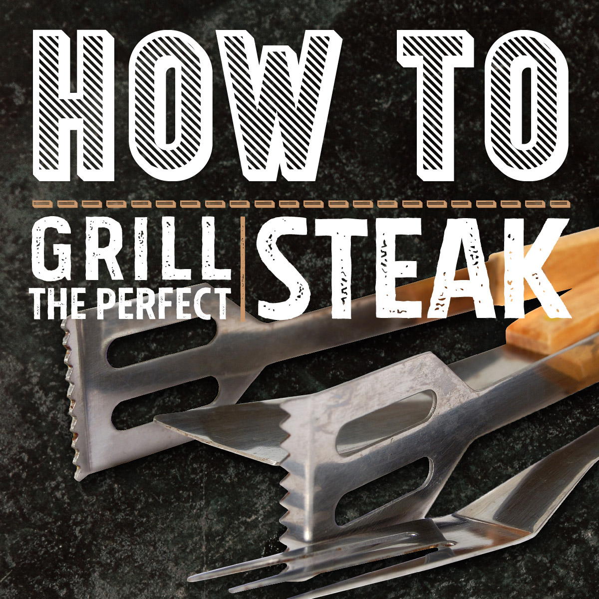How To Grill the Perfect Steak